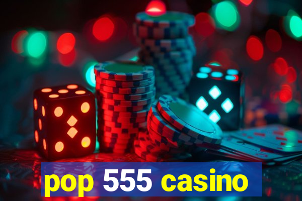 pop 555 casino